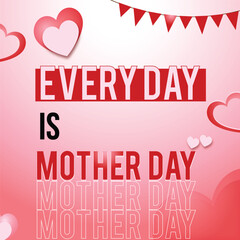 Obraz premium A Red background with a red heart and the words everyday is mother day on it