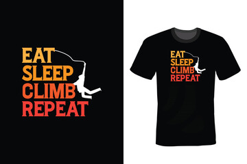 Fototapeta premium Eat Sleep Climb Repeat, Climbing T shirt design, vintage, typography