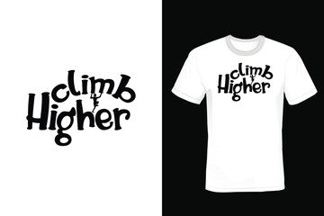 Climb higher, Climbing T shirt design, vintage, typography