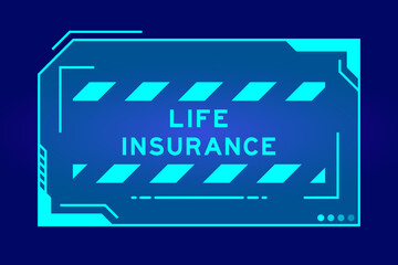 Obraz premium Futuristic hud banner that have word life insurance on user interface screen on blue background