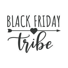 Black Friday Tribe. Hand Lettering And Inspiration Positive Quote. Hand Lettered Quote. Modern Calligraphy.