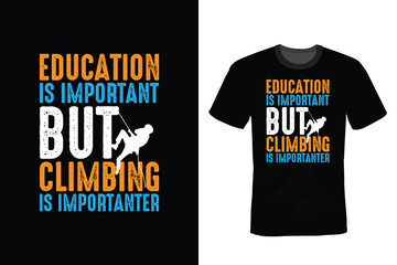 Education Is Important But Climbing Is Importanter, Climbing T shirt design, vintage, typography