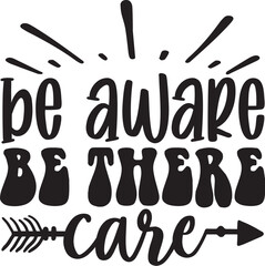 Be Aware Be There Care Svg