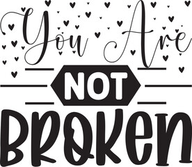 You Are Not Broken Svg