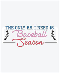 The Only B.S. I Need Is Baseball Season  shirt, Happy Baseball, Baseball Svg, Vintage, Svg Design, Cutting File, Cricut, Sticker, Mug, Slogan T-shirt, T-shirt Design ,