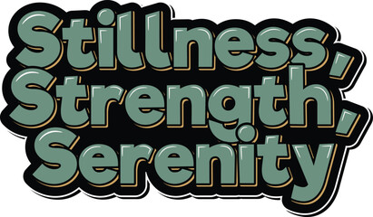 Stillness, Strength, Serenity Lettering Vector Design