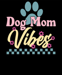 Fototapeta premium Dog Mom Vibes Fur Mama Shirt Retro Dog Mama mother's day T-shirt Design