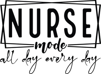 Nurse Mode Funny Nurse Gift Idea