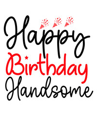 Happy Birthday Handsome SVG Cut File