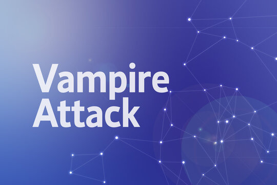 Title image of the word Vampire attack. It is a Web3 related term.