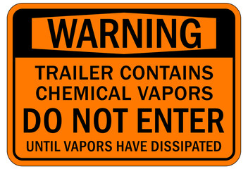 Hazardous fumes sign and labels trailer contains chemical vapors. Do not enter until vapors have dissipated 