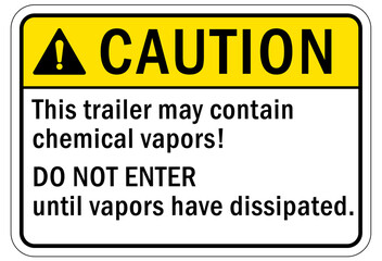 Hazardous fumes sign and labels this trailer may contains chemical vapors. Do not enter until vapors have dissipated 