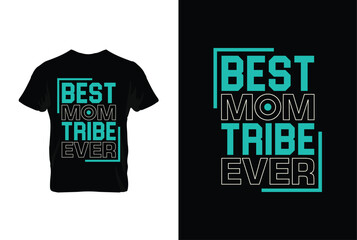 Best Mom Tribe Ever. Mothers day t shirt design best selling t-shirt design typography creative custom, t-shirt design