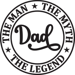 Father's day - dad the man the myth the legend. isolated on white background.