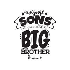 Awesome Sons Get Promoted To Big Brother. Hand Lettering And Inspiration Positive Quote. Hand Lettered Quote. Modern Calligraphy. - obrazy, fototapety, plakaty