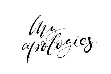 My apologies elegant hand writing on white background. Polite message. Modern calligraphy for print, banner, poster, cards, web design.