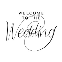 Welcome to the wedding. Hand written custom calligraphy isolated on white. Elegant lettering with swirls and swashes. Great for wedding invitations, party decoration, photo. Vector illustration