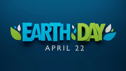 3D render of EARTH DAY - APRIL 22 green and blue typography with leaves on dark blue background