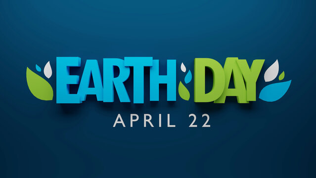 3D render of EARTH DAY - APRIL 22 green and blue typography with leaves on dark blue background