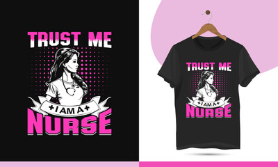 Trust me I am a nurse - Nursing t-shirt design template. Vector design for a shirt, mug, greeting card, and poster. Editable and customizable illustration.