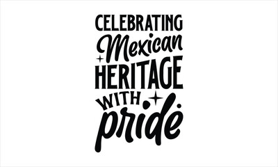 Celebrating Mexican heritage with pride- Cinco De Mayo T-Shirt Design, Fiesta Banner and Poster With Flags, Mexican, Holiday Printable Vector Illustration.