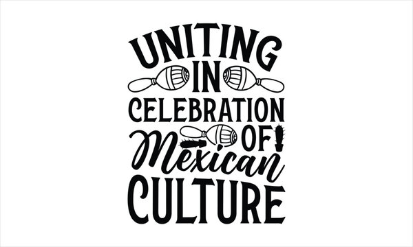 Uniting in celebration of Mexican culture- Cinco De Mayo T-Shirt Design, Fiesta Banner and Poster With Flags, Mexican, Holiday Printable Vector Illustration.