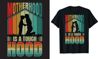 Motherhood Is A Tough- Mother's Day, mom, mammy, love Hood best-selling funny creative vintage custom t-shirt design for print and other uses template Vector EPS File.