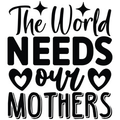 The World Needs Our Mothers