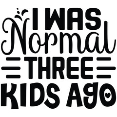 I Was Normal Three-kids Ago