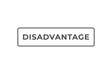 Fototapeta premium Disadvantage Button. Speech Bubble, Banner Label Disadvantage 