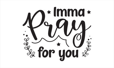 imma pray for you SVG craft design.