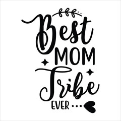 Best mom tribe ever Mother's day shirt print template, typography design for mom mommy mama daughter grandma girl women aunt mom life child best mom adorable shirt