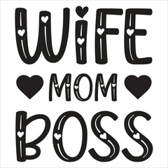 Wife mom boss Mother's day shirt print template, typography design for mom mommy mama daughter grandma girl women aunt mom life child best mom adorable shirt