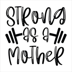 Strong as a mother Mother's day shirt print template, typography design for mom mommy mama daughter grandma girl women aunt mom life child best mom adorable shirt