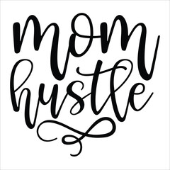 Mom hustle Mother's day shirt print template, typography design for mom mommy mama daughter grandma girl women aunt mom life child best mom adorable shirt