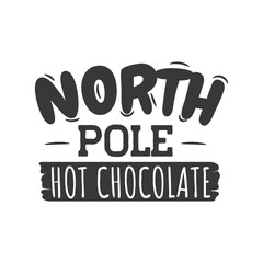 North Pole Hot Chocolate. Hand Lettering And Inspiration Positive Quote. Hand Lettered Quote. Modern Calligraphy.