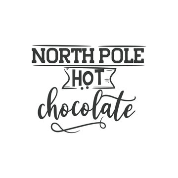 North Pole Hot Chocolate. Hand Lettering And Inspiration Positive Quote. Hand Lettered Quote. Modern Calligraphy.