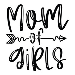 Mom of girls Mother's day shirt print template, typography design for mom mommy mama daughter grandma girl women aunt mom life child best mom adorable shirt