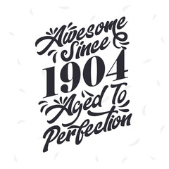Born in 1904 Awesome Retro Vintage Birthday, Awesome since 1904 Aged to Perfection