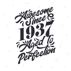 Born in 1937 Awesome Retro Vintage Birthday, Awesome since 1937 Aged to Perfection