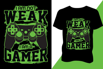 I am not weak I am a gamer gaming Tshirt design apparel typography latest design trendy design