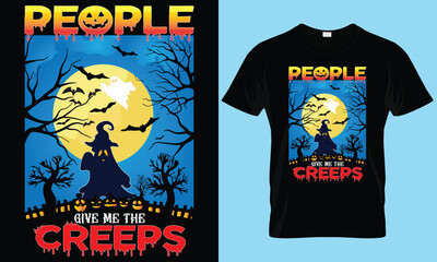 HALLOWEEN T-SHIRT, TYPOGRAPHY AND CUSTOM T-SHIRT DESIGN. PEOPLE GIVE ME THE CREEPS T-SHIRT DESIGN. 