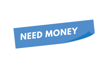 Need Money text Button. Need Money Sign Icon Label Sticker Web Buttons
