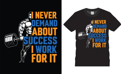 Motivational physical capacity gym t-shirt design vector template. i never demand about success, i work for it