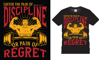 Inspiring motivational gym t-shirt design vector template. suffer the pain of dicipline or pain of regret