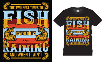 Stylish trendy fishing season t-shirt vector typography lettering t shirt design template. the two best times to fish is when its raining and when it aint
