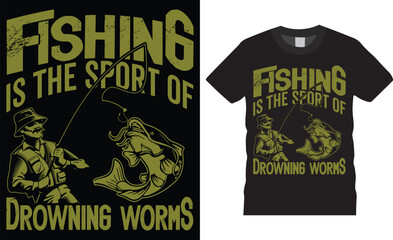 Stylish trendy funny fishing t-shirt vector typography lettering t shirt design template. fishing is the sport of drowning worms