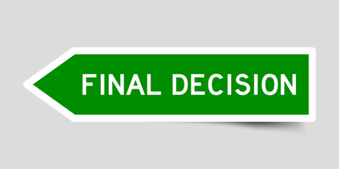 Green color arrow shape sticker label with word final decision on gray background