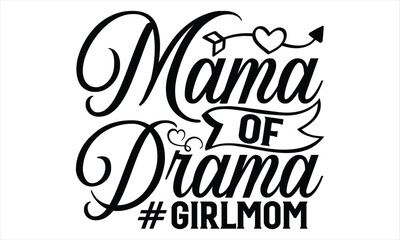 Mama Of Drama #Girlmom - Mother’s Day T Shirt Design, Hand lettering illustration for your design, Cutting Cricut and Silhouette, flyer, card Templet, mugs, etc.