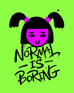 Urban street graffiti with drop, spray, leaking. Alien face with pink neon skin. Slogan of Normal is boring. Concept for Halloween avatar, social media. Artwork for street wear, teens clothes.